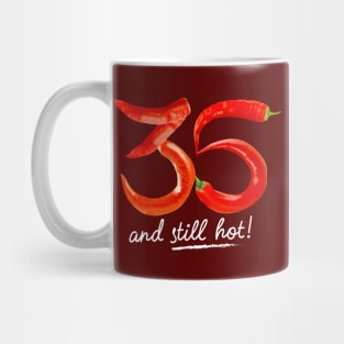 35th Birthday Gifts - 35 Years and still Hot Mug